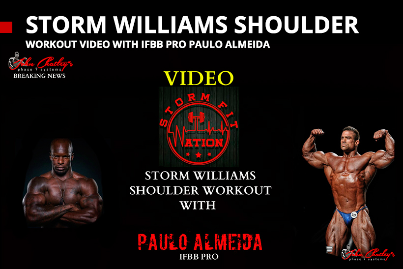 STORM WILLIAMS SHOULDER WORKOUT VIDEO WITH IFBB PRO PAULO ALMEIDA